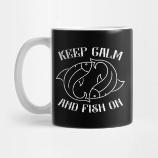 Keep Calm And Fish On - Fishing Mug